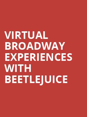 Virtual Broadway Experiences with BEETLEJUICE, Virtual Experiences for Cheyenne, Cheyenne