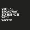 Virtual Broadway Experiences with WICKED, Virtual Experiences for Cheyenne, Cheyenne