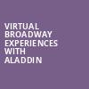 Virtual Broadway Experiences with ALADDIN, Virtual Experiences for Cheyenne, Cheyenne