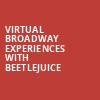 Virtual Broadway Experiences with BEETLEJUICE, Virtual Experiences for Cheyenne, Cheyenne
