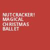 Nutcracker Magical Christmas Ballet, Cheyenne Civic Center, Cheyenne