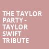 The Taylor Party Taylor Swift Tribute, Lincoln Theatre, Cheyenne
